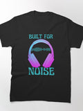 Music Lover Headphones Built For Noise Classic T-Shirt