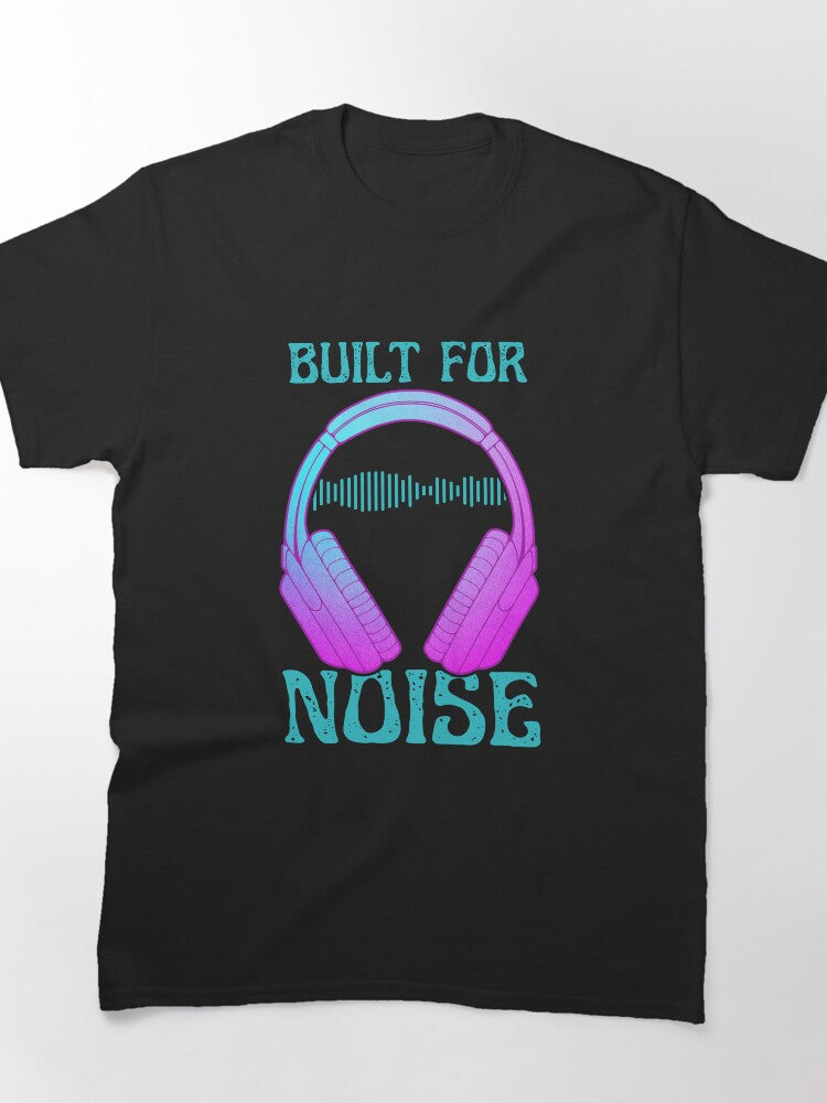 Music Lover Headphones Built For Noise Classic T-Shirt