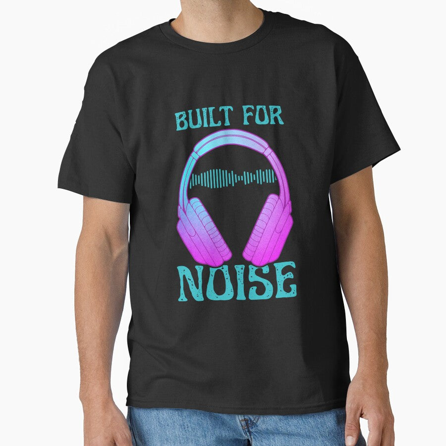 Music Lover Headphones Built For Noise Classic T-Shirt